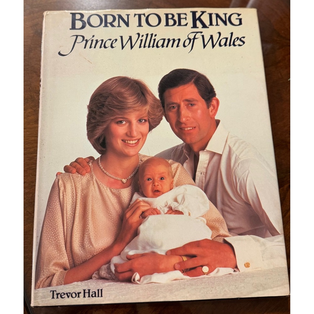 Born to Be King Prince William of Wales Biography Hardcover Bk 1982  Trevor Hall
